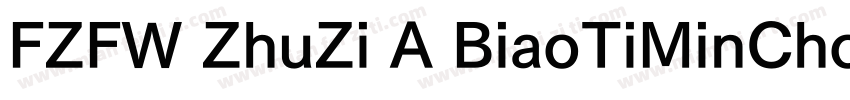 FZFW ZhuZi A BiaoTiMinChoS字体转换